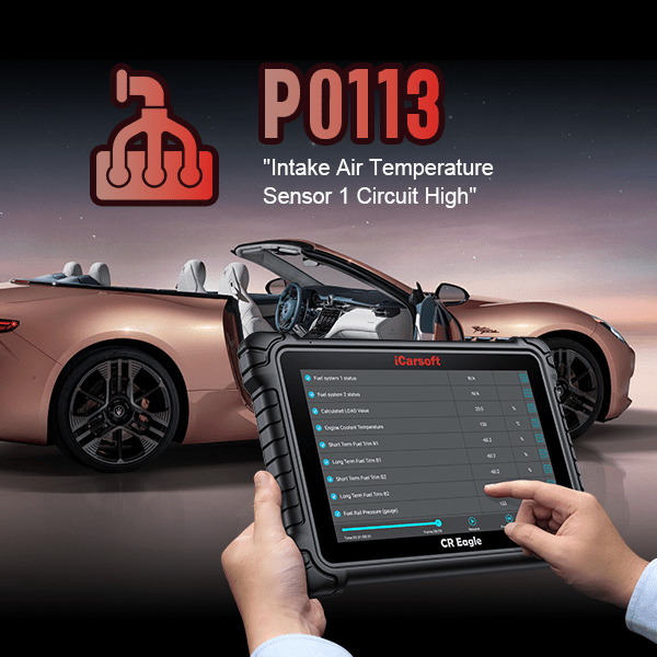 P0113 Code: Intake Air Temperature Sensor Circuit High Input - Ultimate Guide - iCarsoft-us