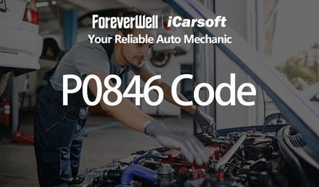 P0846 Code Analysis: Understanding, Diagnosis, and Repair - iCarsoft-us