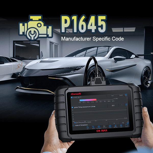 P1645 Code: from Diagnosis to Prevention - iCarsoft-us