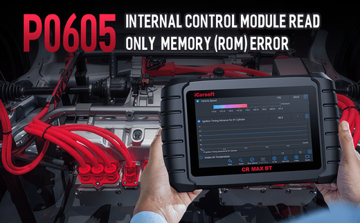 Understanding Error Code P0605: Causes and Solutions - iCarsoft-us