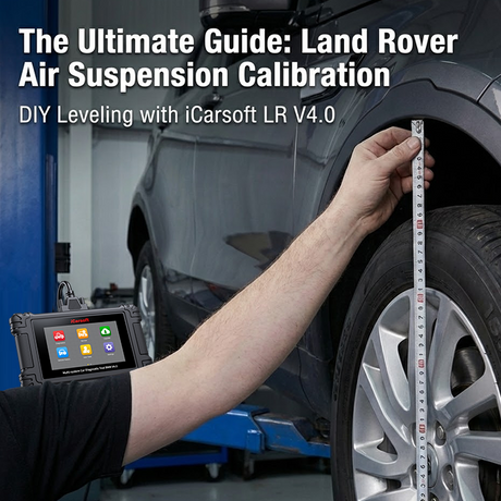 The Ultimate Guide to Land Rover Air Suspension Calibration (DIY with iCarsoft LR V4.0)