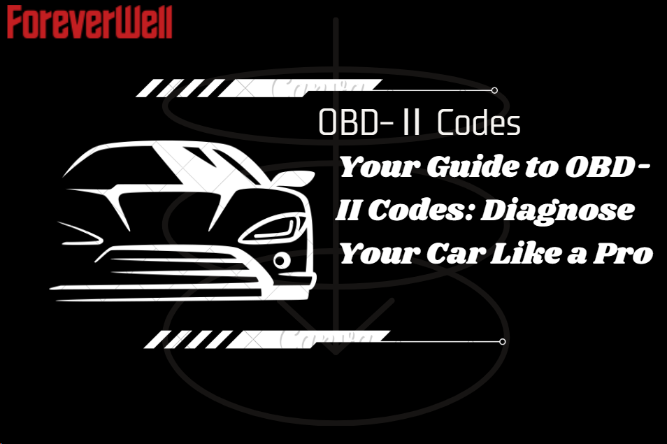Your Guide to OBD-II Codes: Diagnose Your Car Like a Pro