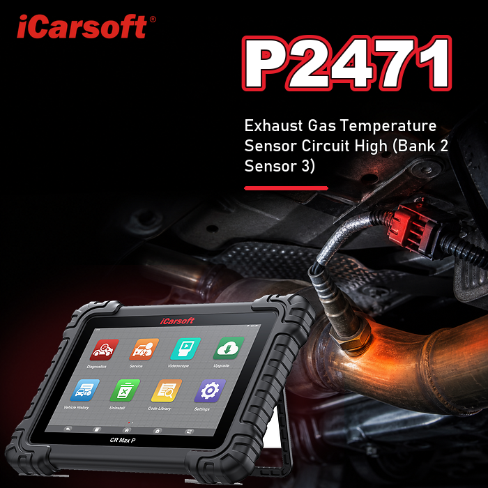 P2471 exhaust gas temperature sensor circuit high bank 1 sensor 4 diagnosis and repair guide