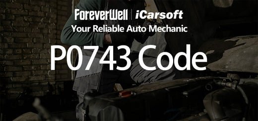Comprehensive Guide to P0743 Code: Meaning, Causes, and Repair - iCarsoft-us