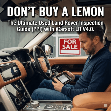 Don't Buy a Lemon: The Ultimate Used Land Rover Inspection Guide (PPI) - iCarsoft Official Store