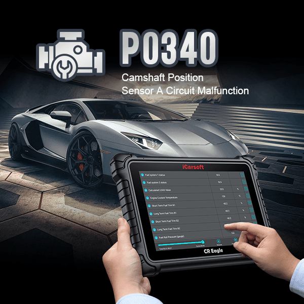 How to Fix the P0340 Code: Your Guide to Camshaft Position Sensor Issues - iCarsoft Official Store