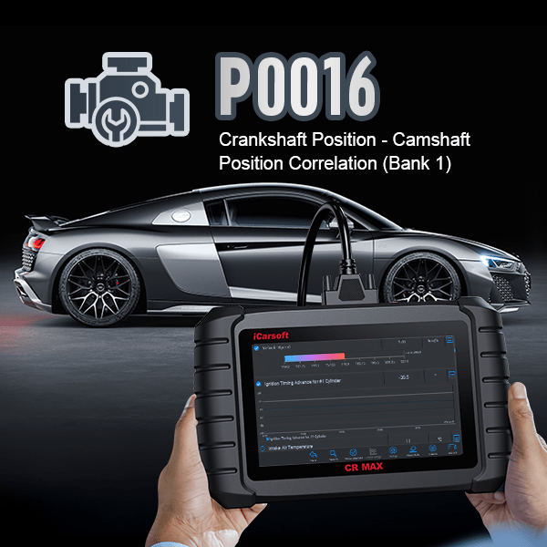 P0016 Code Comprehensive Analysis: Meaning, Causes, Symptoms, Solutions and Prevention - iCarsoft-us