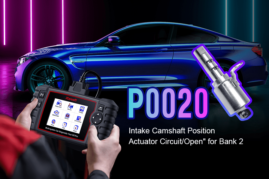 P0020 Error Code: Causes and Fixes - iCarsoft-us