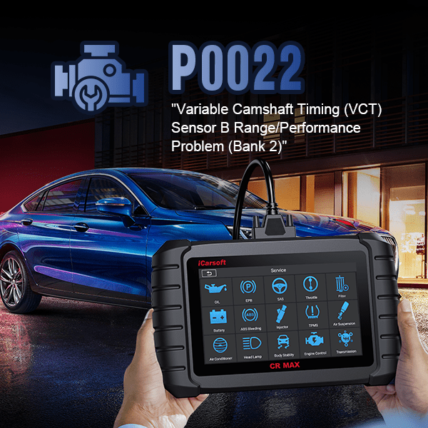 P0022: Camshaft Position "A" - Timing Over-Retarded (Bank 2) - Detailed Analysis and Case Studies - iCarsoft-us