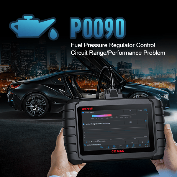 P0090 Code: A Comprehensive Guide from Diagnosis to Repair - iCarsoft-us