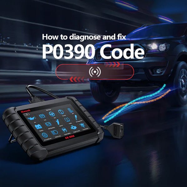 P0390 Code Comprehensive Analysis: Understanding, Diagnosis and Solution - iCarsoft-us
