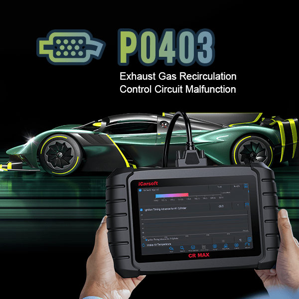 P0403 Code: A Comprehensive Guide from Identification to Prevention - iCarsoft-us