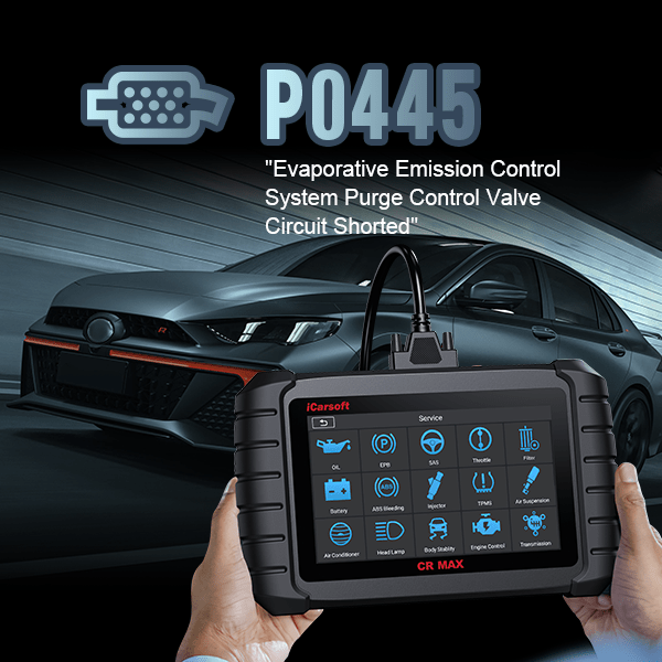 P0445: Evaporative Emission Control System Purge Control Valve Circuit Shorted - Detailed Insights and Practical Fixes - iCarsoft-us