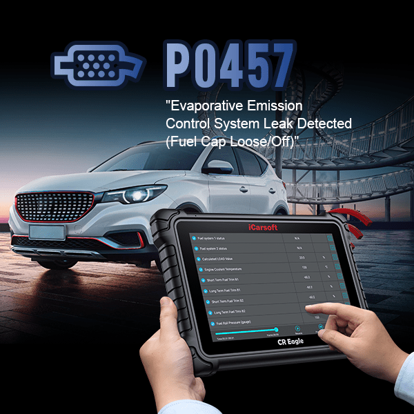 P0457 Code: Evaporative Emission System Leak Detected - Associated with P0455 and P0456 - iCarsoft-us