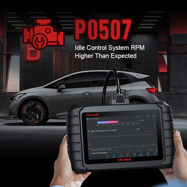 P0507 Code: Diagnosing Idle Air Control Issues with iCarsoft Scanner - iCarsoft-us