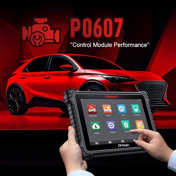 P0607: Control Module Performance Issue - Detailed Examination and Practical Approaches - iCarsoft-us