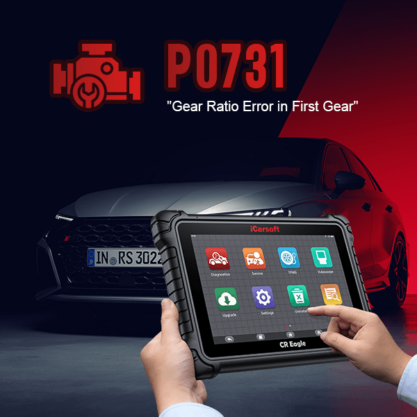 P0731: Gear 1 Incorrect Ratio - In-Depth Troubleshooting and Proven Solutions - iCarsoft-us
