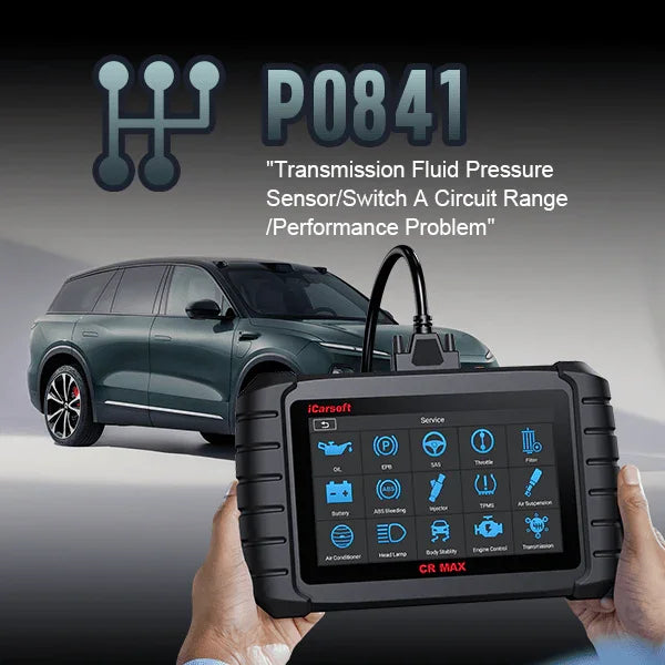 P0841: Transmission Fluid Pressure Sensor/Switch A Circuit Range/Performance - iCarsoft-us