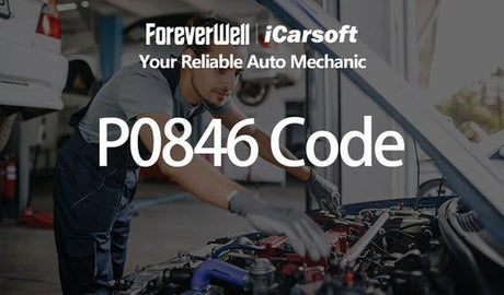 P0846 Code Analysis: Understanding, Diagnosis, and Repair - iCarsoft-us