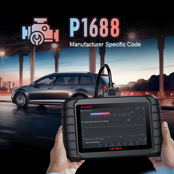 P1688 Error Code: Causes and Fixes - iCarsoft-us