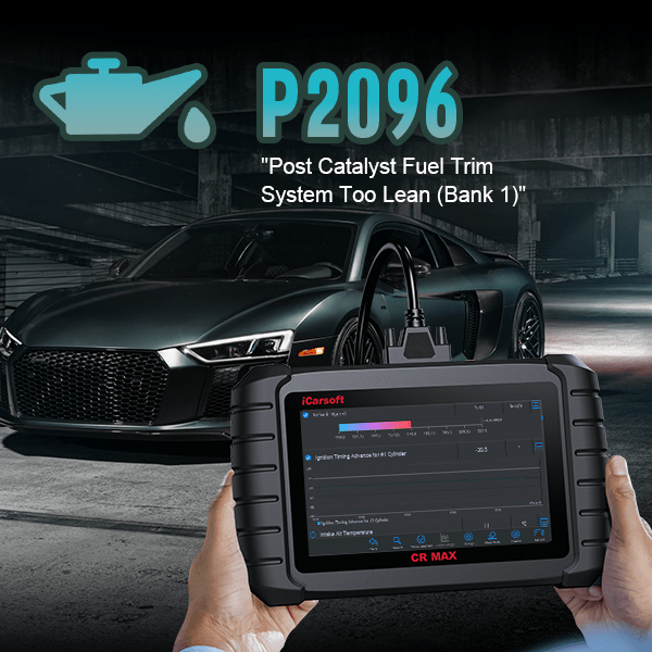 P2096 Code: Post Catalyst Fuel Trim System Too Lean Bank 1 - Ultimate Guide - iCarsoft-us