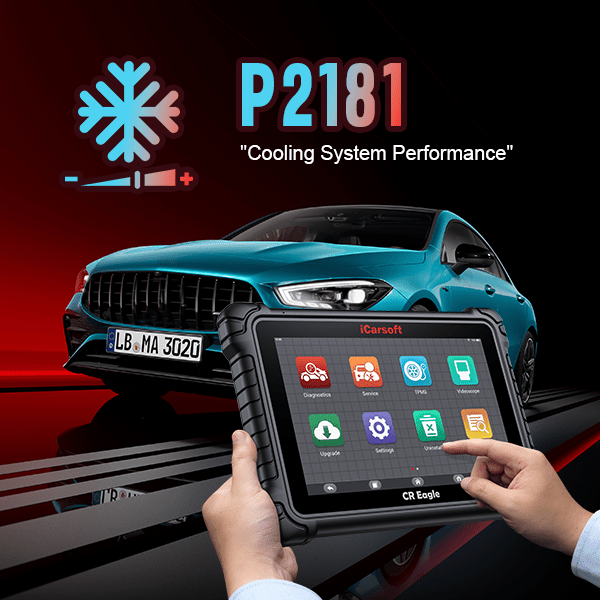 P2181: Cooling System Performance Issue - Comprehensive Analysis and Practical Case Studies - iCarsoft-us