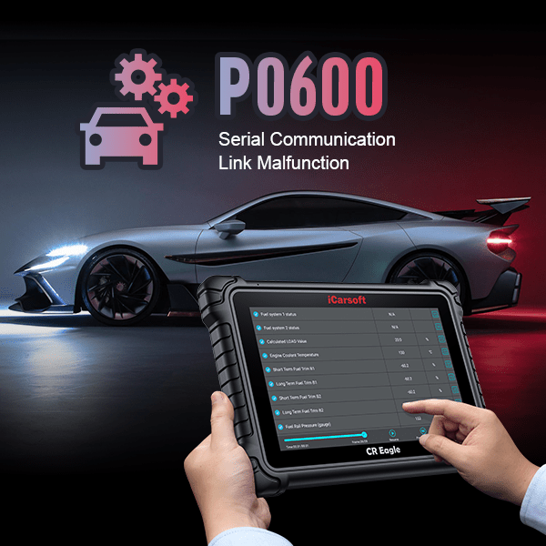 Troubleshooting P0600: Solutions for Communication Errors in Your Vehicle - iCarsoft-us