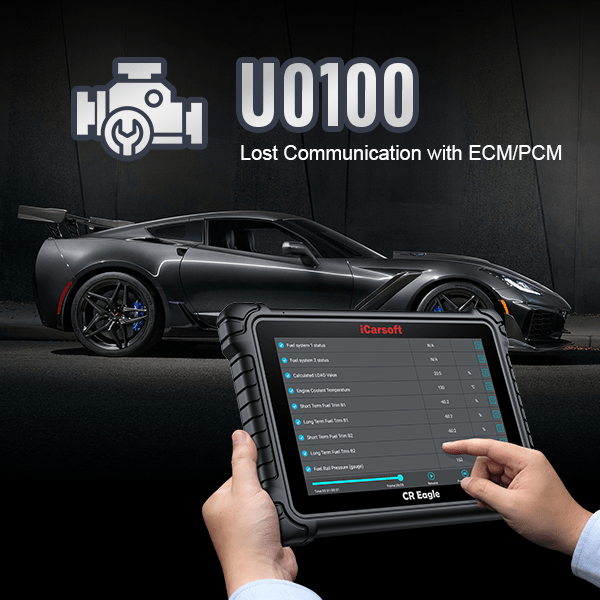 U0100 Code: Lost Communication with ECM/PCM - iCarsoft-us