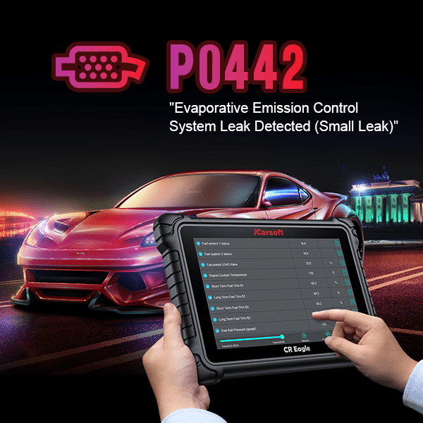 Understanding and Fixing P0442 Error Code: Causes, Symptoms, and Solutions - iCarsoft-us