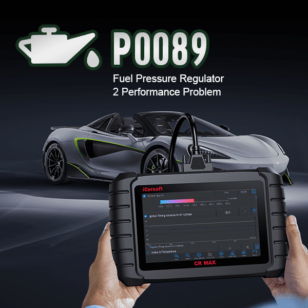 Understanding and Resolving P0089: Fuel Pressure Regulator Performance Issues - iCarsoft Official Store