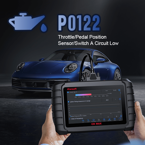 Understanding Error Code P0122: Causes, Symptoms, and Fixes - iCarsoft-us