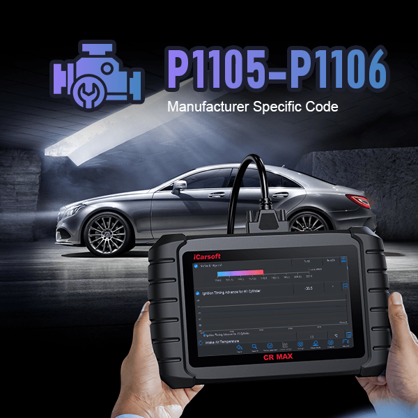 Understanding Error Codes P1105 and P1106: Causes, Symptoms, and Fixes - iCarsoft-us