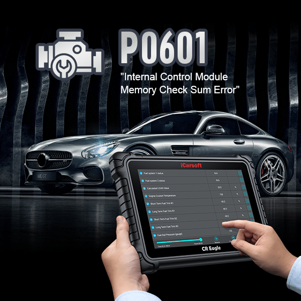 Understanding P0601 - ECM Internal Control Module Error - iCarsoft-us