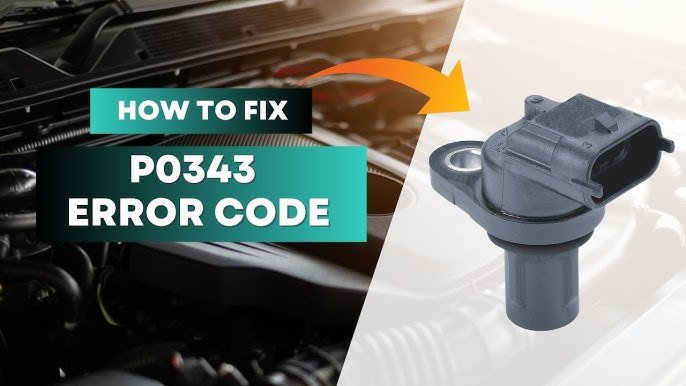 Understanding the P0343 Error Code: Camshaft Position Sensor A Circuit High Input - iCarsoft-us